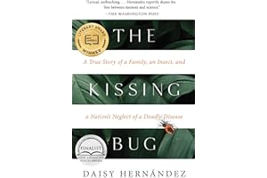 The Kissing Bug: A True Story of a Family, an Insect, and a Nation's Neglect of a Deadly Disease