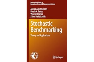 Stochastic Benchmarking: Theory and Applications (International Series in Operations Research & Management Science Book 317)