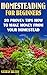 Homesteading for Beginners: 20 Proven Tips How To Make Money From Your Homestead: (Homesteading, Homesteaders, Backyard homestead) (Homesteading Books, Homesteading Supplies)