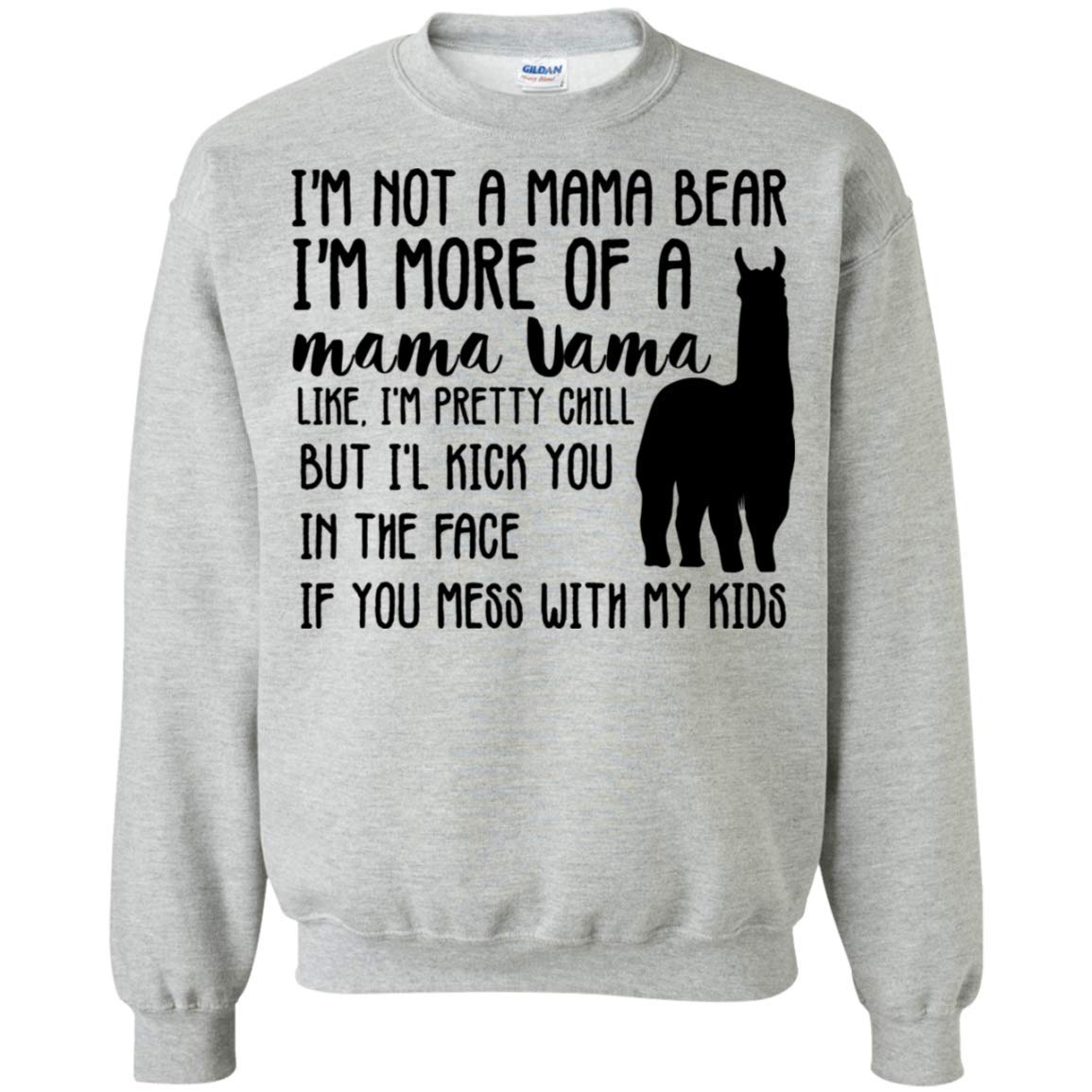 I'm Not A Mama Bear I'm More Of A Mama Crewneck Pullover 8 Oz. Shirts
