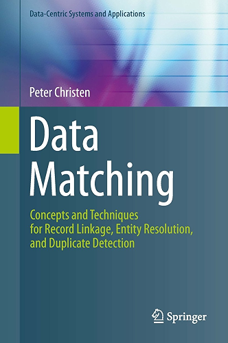 Download Data Matching: Concepts and Techniques for Record Linkage, Entity Resolution, and Duplicate Detection (Data-Centric Systems and Applications) (English Edition) PDF