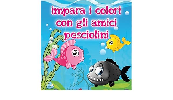 Impara I Colori Con Gli Amici Pesciolini By Le Mele