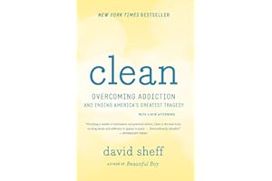 Clean: Overcoming Addiction and Ending America’s Greatest Tragedy – Science-Based Treatment Through Neuroscience and Medicine