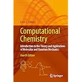 Computational Chemistry: Introduction to the Theory and Applications of Molecular and Quantum Mechanics