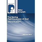 The Saving Righteousness of God: Studies on Paul, Justification and the New Perspective