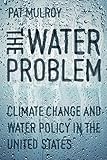 The Water Problem: Climate Change and Water Policy in the United States