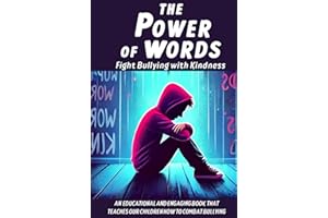 The Power of Words Fight Bullying with Kindness: a book dedicaded to teaching young people how to combat bullying, promote inclusiveness and spread the importance of kindness and mutual respect