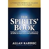 The Spirits' Book: Modern English Edition: Teachings From Advanced Spirits on God, Angels, Heaven, the Afterlife, the Purpose of Life, and the Spiritual Journey