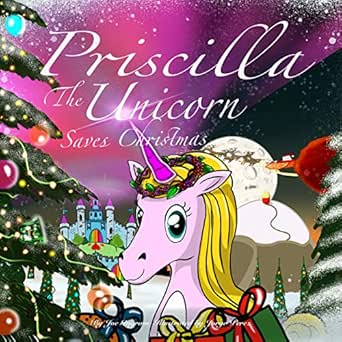 Download Priscilla The Unicorn Saves Christmas Kindle Edition By Perez Jorge Ingram Joe Children Kindle Ebooks Amazon Com