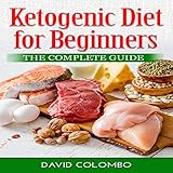 Ketogenic Diet for Beginners: The Complete Guide by 