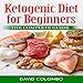 Ketogenic Diet for Beginners: The Complete Guide by 