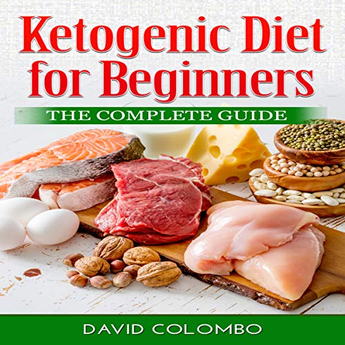 Ketogenic Diet for Beginners: The Complete Guide by David Colombo