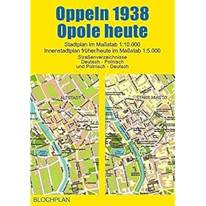 Stadtplan Oppeln 1938/Opole heute: Stadtplan im Maßstab 1:10.000, Innenstadtplan früher/heute 1:5.000 Landkaart – Gevouwen Kaart, 30 augustus 2016