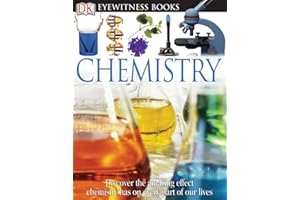 DK Eyewitness Books: Chemistry: Discover the Amazing Effect Chemistry Has on Every Part of Our Lives