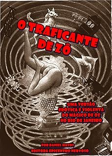 Livro O traficante  de Zô: Uma versão erótica e violenta do Mágico de Oz no Rio de Janeiro