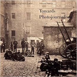 Towards Photojournalism 1848 1919 Photography At The Musee D Orsay Francoise Heilbrun 9788874394340 Amazon Com Books