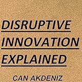 Disruptive Innovation Explained: MBA Fundamentals - Things You Will Learn in Business School, Book 1
