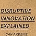 Disruptive Innovation Explained: MBA Fundamentals - Things You Will Learn in Business School, Book 1