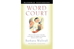 Word Court: Wherein Verbal Virtue Is Rewarded, Crimes Against the Language Are Punished, and Poetic Justice Is Done