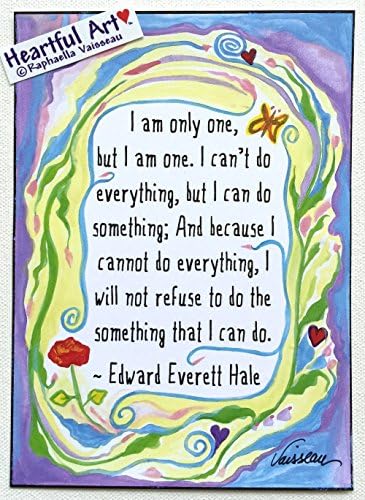 I am only one Edward Everett Hale poster - Heartful Art by Raphaella Vaisseau