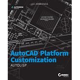 AutoCAD Platform Customization: AutoLISP: AutodeskOfficial Press
