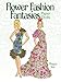 Flower Fashion Fantasies Paper Dolls (Dover Paper Dolls) by Ming-Ju Sun