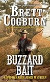 Buzzard Bait (A Widowmaker Jones Western) by Brett Cogburn