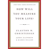How Will You Measure Your Life?