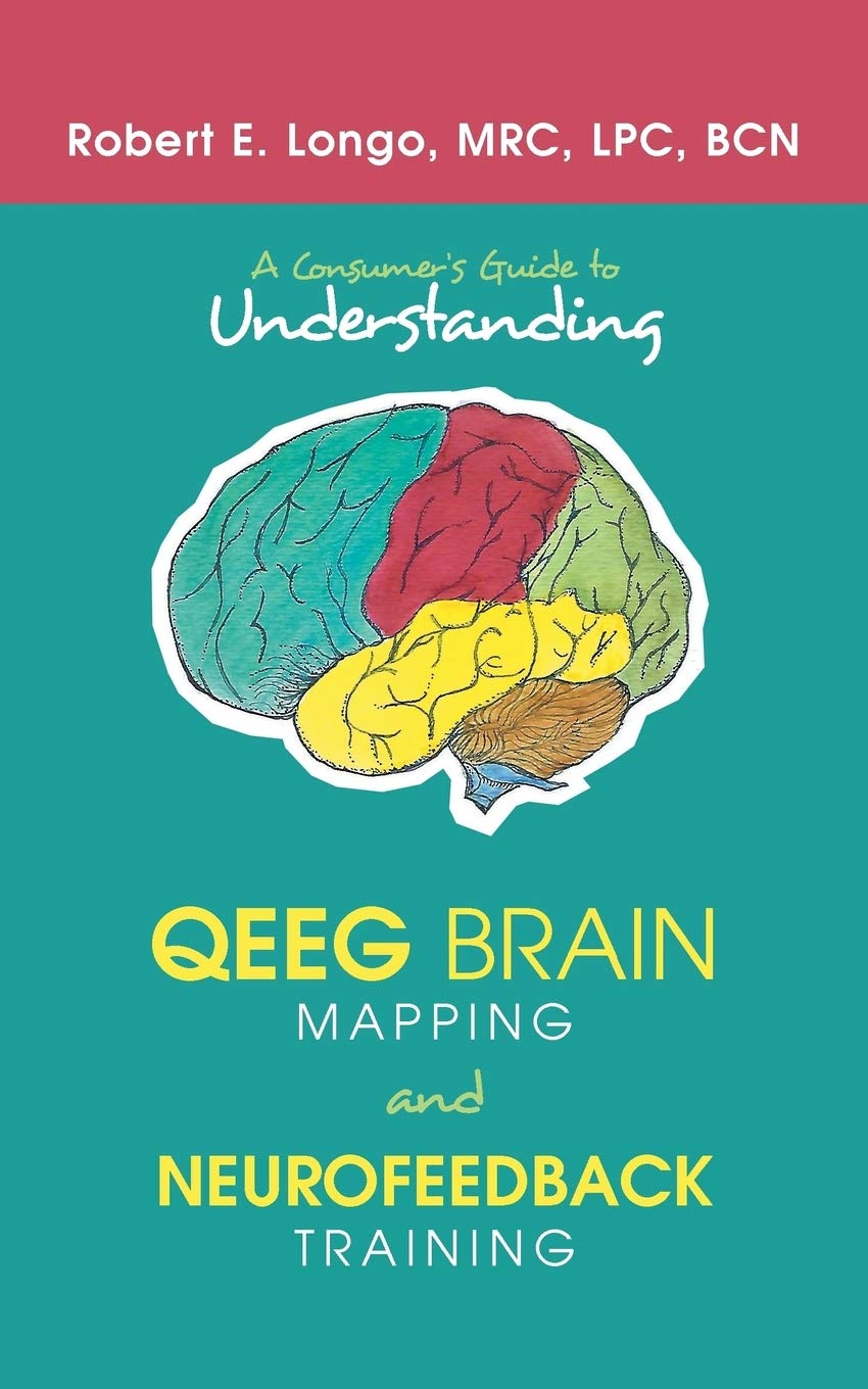 A Consumer'S Guide to Understanding Qeeg Brain Mapping and Neurofeedback Training