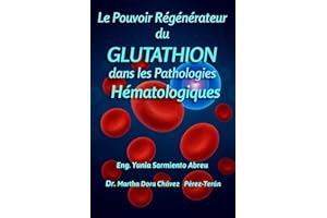 Le pouvoir régénérateur du glutathion dans les pathologies hématologiques