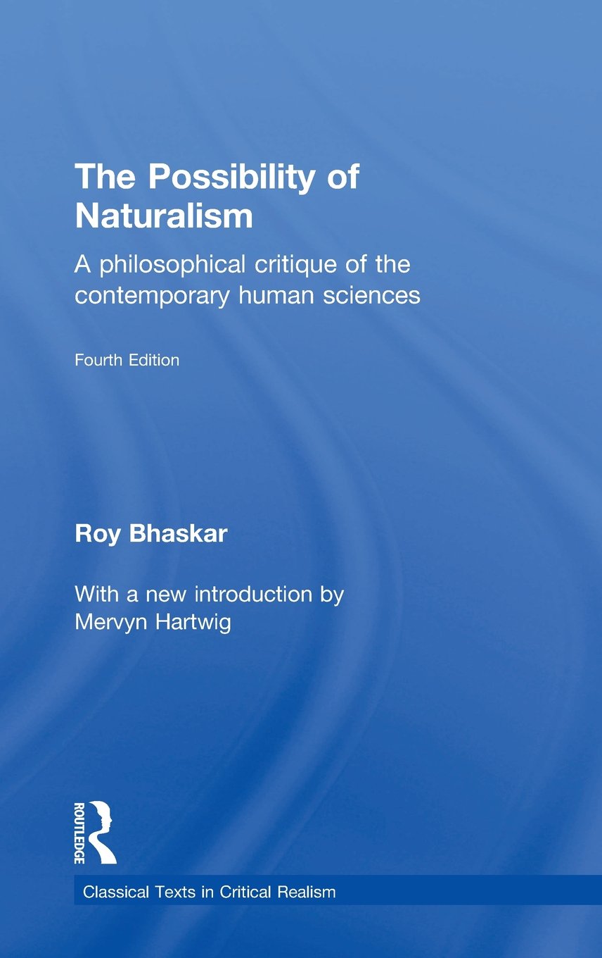Buy The Possibility of Naturalism: A philosophical critique of the  contemporary human sciences (Classical Texts in Critical Realism) Book  Online at Low Prices in India | The Possibility of Naturalism: A  philosophical
