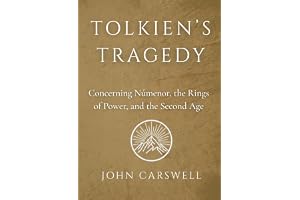 Tolkien's Tragedy: Concerning Númenor, the Rings of Power, and the Second Age
