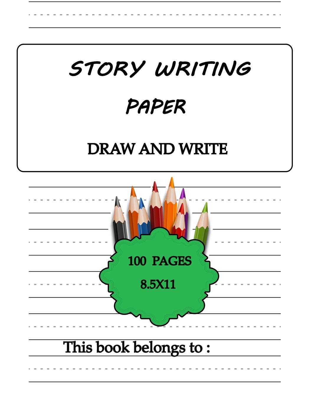 Story Writing Paper Draw And Write Primary Composition Half Page For Drawing And Other Half For Writing Story 100 Pages Large 8 5 X 11 Kids Girls Boys Children S Journals Books Ani Amazon Com Books