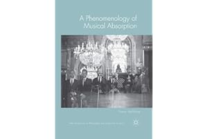 A Phenomenology of Musical Absorption (New Directions in Philosophy and Cognitive Science)