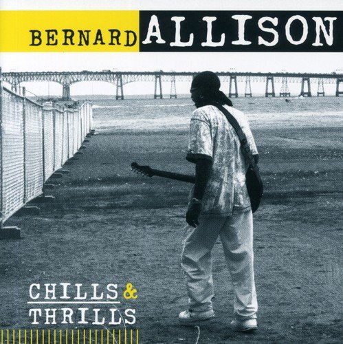 Bernard Allison - Chills & Thrills Lyrics - Zortam Music
