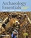 Archaeology Essentials: Theories, Methods, and Practice (Third Edition) primary