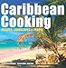 Caribbean Cooking: Recipes, Landscapes & People by Camilla de la Bédoyère (2007) Hardcover by