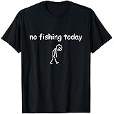 Funny Fishing Lover, No Fishing Today T-Shirt