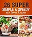 Air fryer Cooking: 26 Super Simple & Speedy Air Fryer Recipes