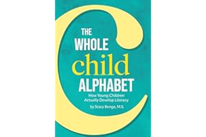 The Whole Child Alphabet: How Young Children Actually Develop Literacy
