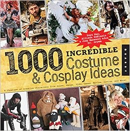 1,000 Incredible Costume and Cosplay Ideas: A Showcase of Creative Characters from Anime, Manga, Video Games, Movies, Comics, and More (1000 Series), by Allison DeBlasio Joey Marsocci