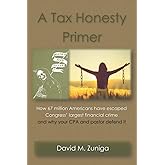 A Tax Honesty Primer: How 67 million Americans have escaped Congress’ largest financial crime and why your CPA and pastor def