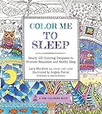 Color Me To Sleep: Nearly 100 Coloring Templates to Promote Relaxation and Restful Sleep (A Zen Coloring Book) by Lacy Mucklow, Angela Porter