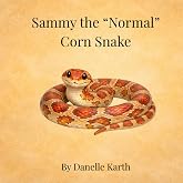 Sammy the "Normal" Corn Snake (Stories from Danelle's Critters)