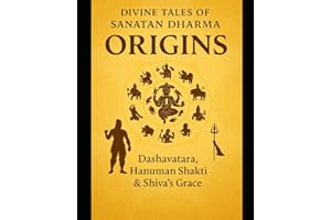 Sanatana Dharma: The Eternal Path: A Beginner’s Guide to Hinduism’s Eternal Wisdom, Gods, Festivals & Spiritual Practices