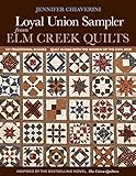 Loyal Union Sampler from Elm Creek Quilts: 121 Traditional Blocks - Quilt Along with the Women of th by Jennifer Chiaverini