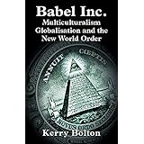 Babel Inc.: Multicultralism, Globalisation &amp; the New World Order