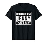 Jenny Name, Because I'm Jenny That's Why T-Shirt