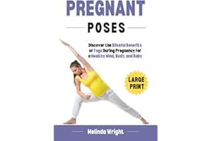 Pregnant Poses: Discover the Blissful Benefits of Yoga During Pregnancy for a Healthy Mind, Body, and Baby