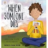 When Someone Dies: A Children’s Mindful How-To Guide on Grief and Loss